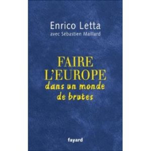 L'ultimo libro di Enrico Letta, ex premier italiano, “Faire l'Europe dans un monde de brutes"